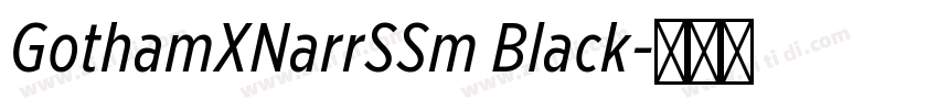 GothamXNarrSSm Black字体转换